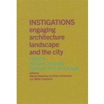 INSTIGATIONS. Engaging Architecture, Landscape, and the City. GSD 075