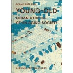 YOUNG-OLD. Urban Utopias of an Aging Society | Deane Simpson, Joost Grootens (design) | 9783037783504