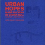 Urban Hopes. Made in China by Steven Holl | Christoph a. Kumpusch | 9783037783764