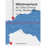 Mittelmeerland. An Urban Portrait of the Mediterranean | Medine Altiok | 9783037783856