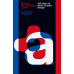 100 Years of Swiss Graphic Design | Christian Brändle, Karin Gimmi, Barbara Junod, Christina Reble, Bettina Richter | 9783037783993