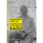 BUCKY INC. Architecture in the Age of Radio | Mark Wigley | 9783037784280