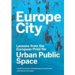 Europe City. Lessons from the European Prize for Urban Public Space | Diane Gray, CCCB (Centre de Cultura Contemporània de Barcelona) | 9783037784747