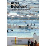 After Belonging. The Objects, Spaces, and Territories of the Ways We Stay in Transit | Lluís Alexandre Casanovas Blanco, Ignacio G. Galán, Carlos Mínguez Carrasco, Alejandra Navarrete Llopis, Marina Otero Verzier | 9783037785201