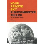 YOUR PRIVATE SKY. R. BUCKMINSTER FULLER. The Art of Design Science | Joachim Krausse, Claude Lichtenstein | 9783037785249 | Lars Müller