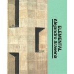 Alejandro Aravena. Elemental. The Architect's Studio | Alejandro Aravena, Michael Holm | 9783037785720