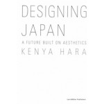 Designing Japan. A future built on Aesthethics | Kenya Hara | 9783037786116 | Lars Muller Publishers 