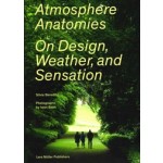 Atmosphere Anatomies. On Design, Weather and Sensation | Silvia Benedito | 9783037786123 | Lars Müller