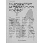 100 Words for Water. A Projective Ecosocial Vocabulary | Eva Franch i Gilabert, Mireia Luzárraga, Alejandro Muiño | 9783037787915 | Lars Müller
