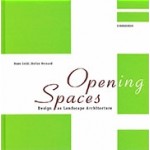 Opening Spaces. Design as Landscape Architecture | Hans Loidl, Stefan Bernard | 9783038214878