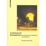 Architectural Atmospheres. On the Experience and Politics of Architecture | Christian Borch, Gernot Böhme, Olafur Eliasson, Juhani Pallasmaa | 9783038215127 | Birkhäuser