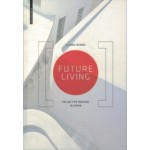 FUTURE LIVING. Collective Housing in Japan | Claudia Hildner | 9783038216681