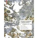 Transforming Landscapes. Michel Desvigne Paysagiste | Francoise Fromonot | 9783038219828 | Birkhäuser