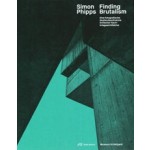 Simon Phipps. Finding Brutalism. Eine fotografische Bestandesaufnahme britischer Nachkriegsarchitektur | Hilar Stadler, Andreas Hertach | 9783038600640 | PARK BOOKS