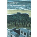 The Continuous City. Fourteen Essays on Architecture and Urbanization | Lars Lerup | 9783038600664 | Park Books