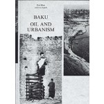 Baku. Oil and Urbanism | Eve Blau, Ivan Rupnik | 9783038600763 | PARK BOOKS