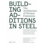 Building Additions in Steel. The Architecture of Vertical Extensions | Daniel Stockhammer, Astrid Staufer, Daniel Meyer | 9783038601463 | PARK BOOKS