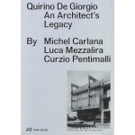 Quirino De Giorgio. An Architect's Legacy | Michel Carlana, Luca Mezzalira, Curzio Pentimalli | 9783038601760 | Park Books