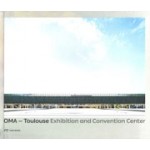 OMA – Toulouse Exhibition and Convention Center | Dominique Boudet | 9783038602132 | Park Books