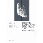 Robotic Landscapes. Designing the Unfinished | Ilmar Hurkxkens, Fujan Fahmi, Ammar Mirjan | 9783038602545 | PARK BOOKS
