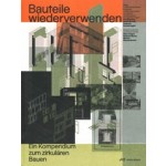 Bauteile wiederverwenden. Ein Kompendium zum zirkulären Bauen | 9783038602590 | PARK BOOKS