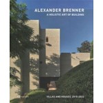 Alexander Brenner. A Holistic Art of Building. Villas and Houses 2015-2022 | Alexander Brenner | 9783038602682 | PARK BOOKS