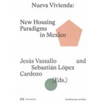 Nueva Vivienda. New Housing Paradigms in Mexico | Jesús Vassallo, Sebastián López Cardozo | 9783038602903 | PARK BOOKS