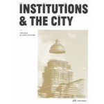 Institutions & The City. The Role of Architecture | Gérald Ledent, Cécile Vandernoot | 9783038602934 | PARK BOOKS