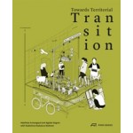 Towards Territorial Transition | Matthias Armengaud, Aglaée Degros, Radostina Radulova-Stahmer | 9783038603054 | PARK BOOKS