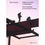 OMA's Kunsthal in Rotterdam. Rem Koolhaas and the New Europe | Tibor Pataky | 9783038603214 | PARK BOOKS