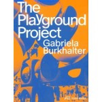 The Playground Project | Gabriela Burkhalter | 9783038603498 | PARK BOOKS