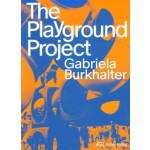 The Playground Project | Gabriela Burkhalter | 9783038603504 | PARK BOOKS