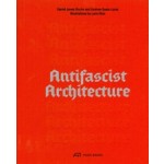 Antifascist Architecture | Andrew Santa Lucia, Daniel Jonas Roche| | 9783038604068 | PARK BOOKS