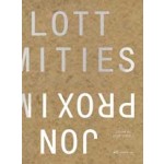 Jon Lott. Proximities | Julie Cirelli | 9783038604099 | PARK BOOKS