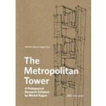 The Metropolitan Tower. A Pedagogical Research Initiated by Michel Kagan | Nathalie Régnier-Kagan | 9783038604266 | PARK BOOKS