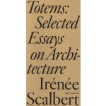 Totems. Selected Essays on Architecture | Irénée Scalbert | 9783038604624 | PARK BOOKS