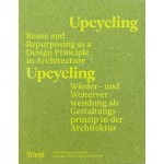 Upcycling. Reuse as a Design Principle in Architecture - Wiederverwendung als Gestaltungsprinzip in der Architektur | Daniel Stockhammer, University of Liechtenstein | 9783038630463 | Triest