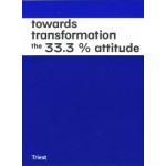 Towards Transformation. The 33.3 % Attitude. Zurich | ETH-Studio Jan De Vylder | 9783038630852 | Triest