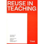 Reuse in Teaching. The Future of the Architectural Design Studio | Lorenzo De Chiffre, Artem Kitaev, Eva Mair, Katharina Paschburg, Katherina Putzer | 9783038630975 | Triest Verlag