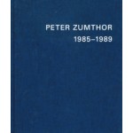 PETER ZUMTHOR 1985-2013. Buildings and Projects | Thomas Durisch, Peter Zumthor | 9783858817235
