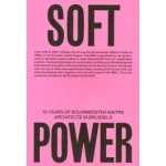  Soft Power. 10 years of bouwmeester maÎtre architecte in Brussels | Jan Denoo, Hedwig van der Linden | 9783753307268 | Walther König