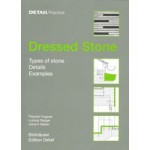 Dressed Stone. Types of Stone, Details, Examples | DETAIL Practice | Theodor Hugues, Ludwig Steiger, Johann Weber | 9783764372736 | Birkhäuser