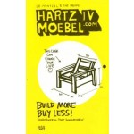 Hartz IV Moebel.com. Build More Buy Less! Konstruieren statt konsumieren | Bo Le-Mentzel | 9783775733953 | Hatje Cantz
