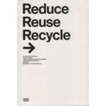 Reduce Reuse Recycle. Architecture as Resource. German Pavilion / 13th International Architecture Exhibition La Biennale di Venezia 2012 | Muck Petzet, Florian Heilmeyer | 9783775734257