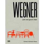 Hans J. Wegner. Just One Good Chair | Christian Holmstedt Olesen | 9783775738095