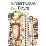Hundertwasser For Future | Robert Hodonyi, Carolin Würfel | 9783775746984 | Hatje Cantz