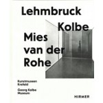 Lehmbruck - Kolbe - Mies van der Rohe. Künstliche Biotope - Artificial Biotopes | Sylvia Martin, Julia Wallner | 9783777437682 | HIRMER