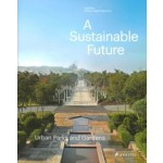 A Sustainable Future. Urban Parks and Gardens - Aga Khan Cities Programme | 9783791359960 | PRESTEL