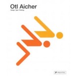 Otl Aicher. Design. Type. Thinking. | Winfried Nerdinger, Wilhelm Vossenkuhl | 9783791379449 | PRESTEL