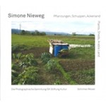 Plants, Sheds, Arable Land - Pflanzungen, Schuppen, Ackerland. Von der Arbeit in der Natur | Simone Nieweg | 9783829609968 | Schirmer / Mosel